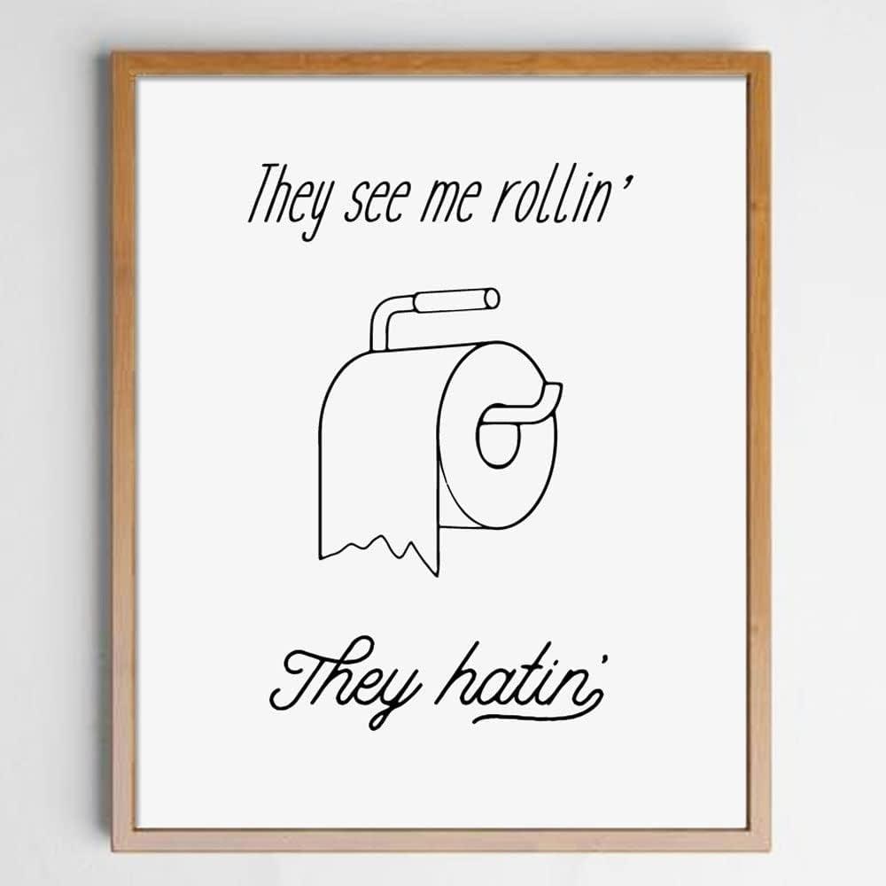 They See Me Rollin, Funny Bathroom Print, Dorm Wall Art, Bathroom Signs, Funny Wall Art, Dorm Decor, Bathroom Wall Decor, 8X10 Inch,Unframed