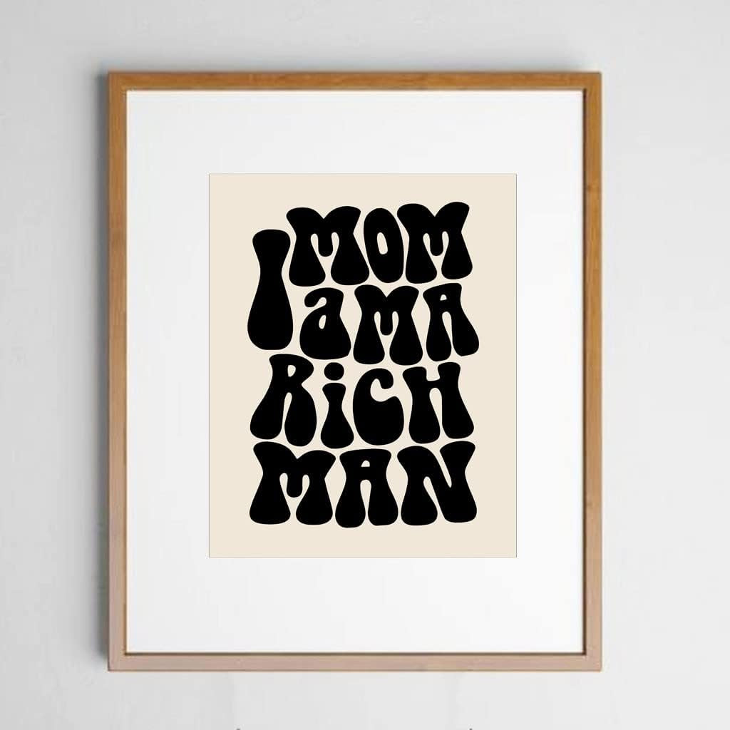 Mom I Am a Rich Man, Feminist Print, Girl Boss Inspirational Gift for Girls, 70S Poster, 70S Art Print, Trendy Wall Art, Girly Wall Art, Unframed (8X10 INCH, Black)