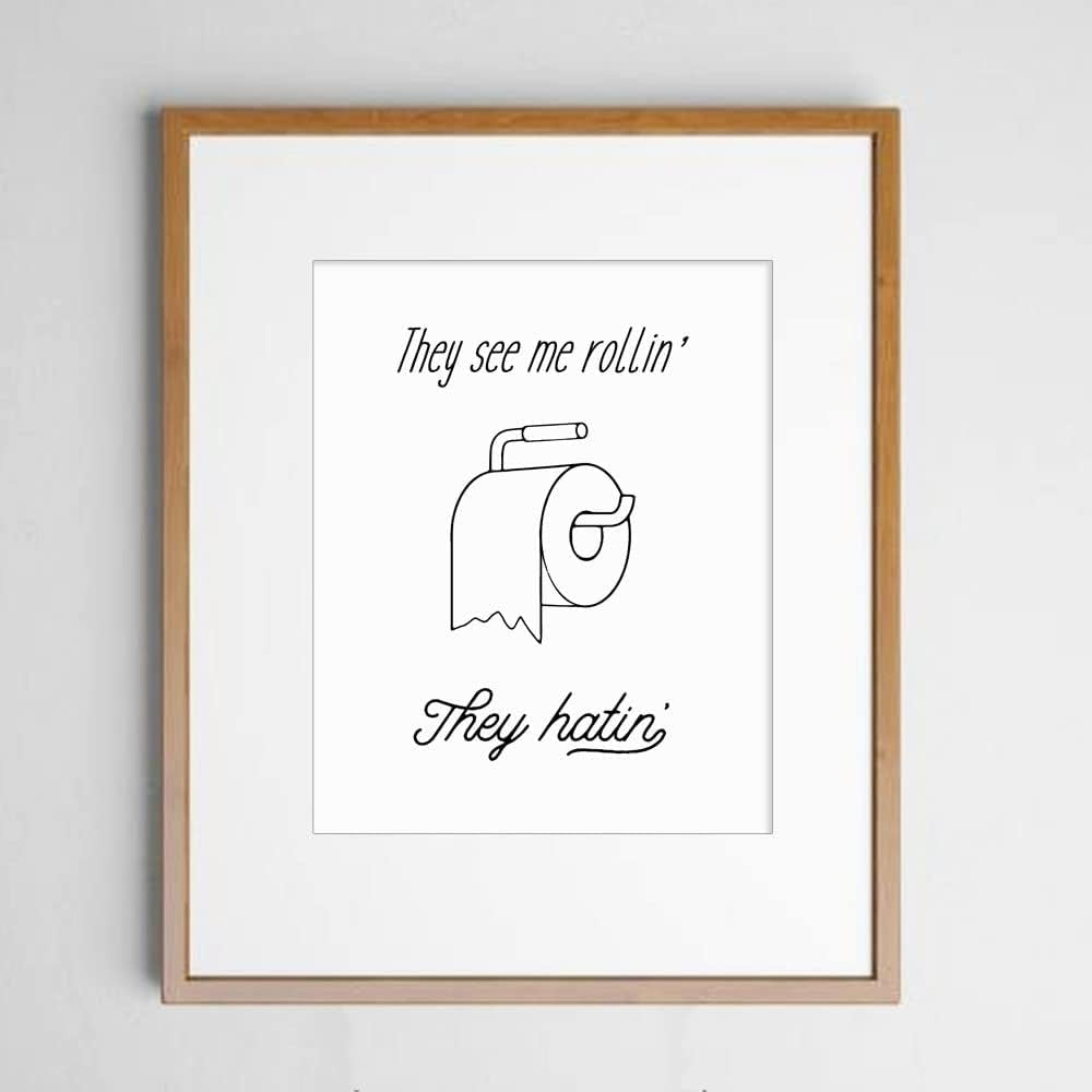 They See Me Rollin, Funny Bathroom Print, Dorm Wall Art, Bathroom Signs, Funny Wall Art, Dorm Decor, Bathroom Wall Decor, 8X10 Inch,Unframed