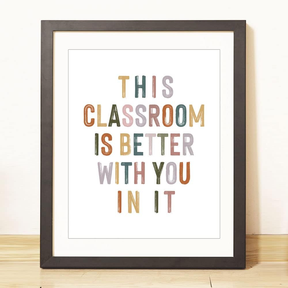 This Classroom Is Better with You in It, Positive Motivational Wall Decor, Signs for Teachers, Class Room Welcome, Boho Classroom Decor, Safe Space, Unframed (11X14 INCH)