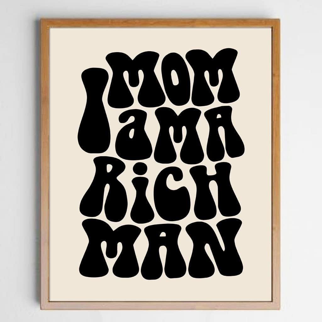 Mom I Am a Rich Man, Feminist Print, Girl Boss Inspirational Gift for Girls, 70S Poster, 70S Art Print, Trendy Wall Art, Girly Wall Art, Unframed (8X10 INCH, Black)