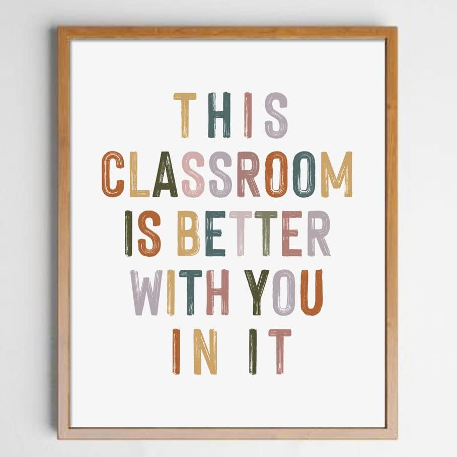This Classroom Is Better with You in It, Positive Motivational Wall Decor, Signs for Teachers, Class Room Welcome, Boho Classroom Decor, Safe Space, Unframed (11X14 INCH)