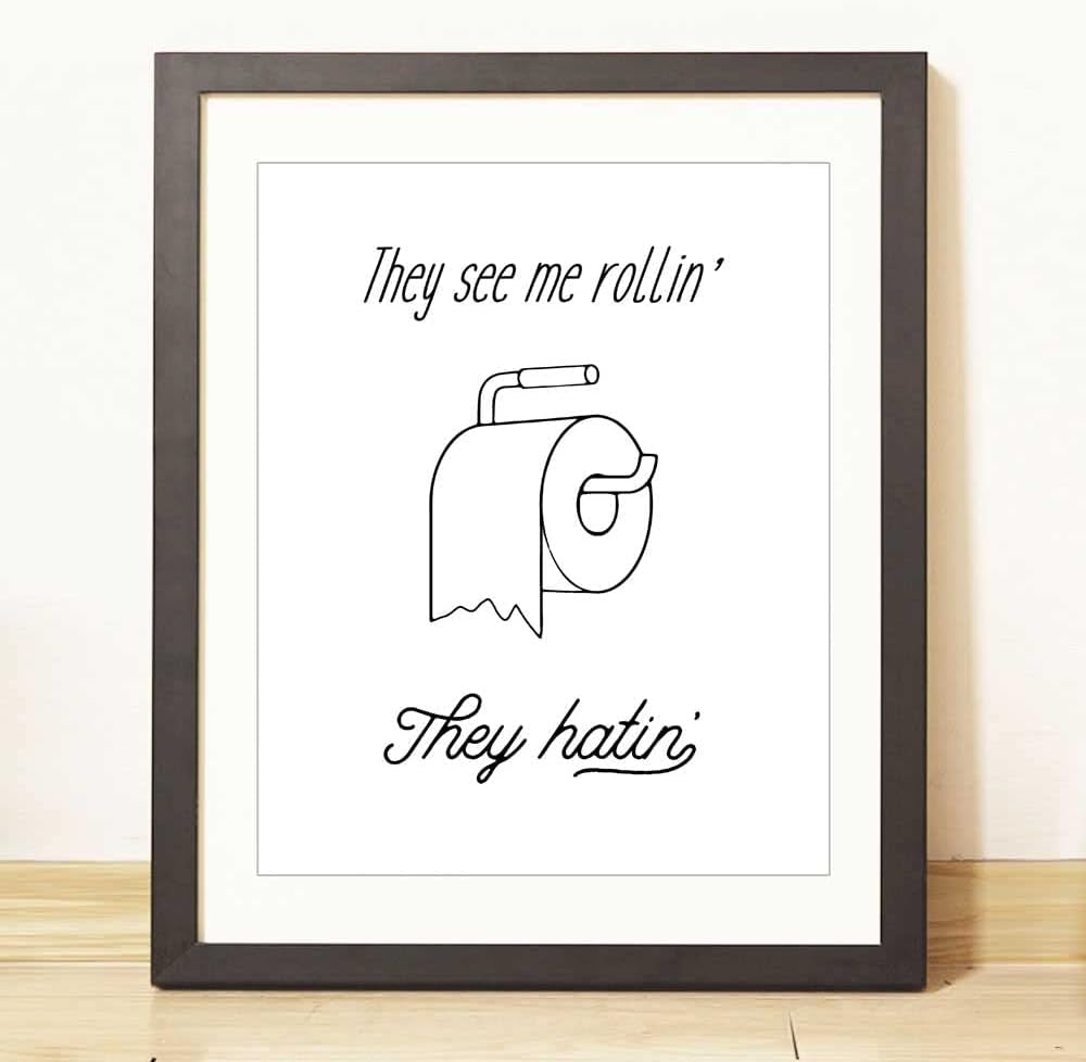 They See Me Rollin, Funny Bathroom Print, Dorm Wall Art, Bathroom Signs, Funny Wall Art, Dorm Decor, Bathroom Wall Decor, 8X10 Inch,Unframed