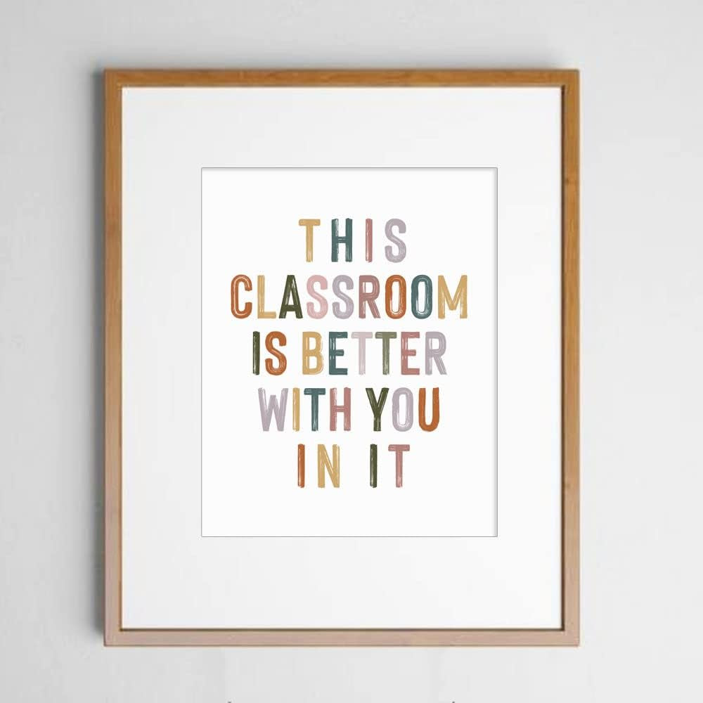 This Classroom Is Better with You in It, Positive Motivational Wall Decor, Signs for Teachers, Class Room Welcome, Boho Classroom Decor, Safe Space, Unframed (11X14 INCH)