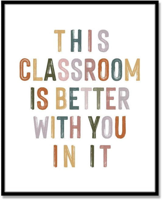 This Classroom Is Better with You in It, Positive Motivational Wall Decor, Signs for Teachers, Class Room Welcome, Boho Classroom Decor, Safe Space, Unframed (11X14 INCH)