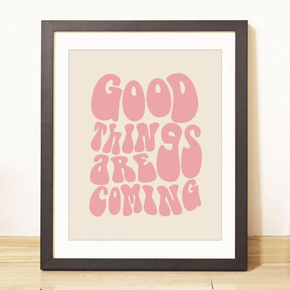 Good Things Are Coming Art Print Manifest Wall Art Inspiration Print Affirmation Art Retro Quote Wall Print Self Love Living Room Decor Dorm Decor Unframed (11X14 INCH, Pink)