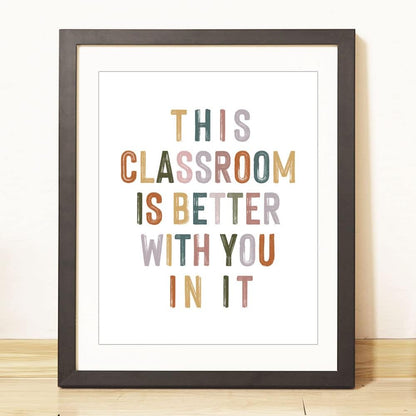 This Classroom Is Better with You in It, Positive Motivational Wall Decor, Signs for Teachers, Class Room Welcome, Boho Classroom Decor, Safe Space, Unframed (11X14 INCH)