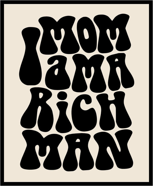 Mom I Am a Rich Man, Feminist Print, Girl Boss Inspirational Gift for Girls, 70S Poster, 70S Art Print, Trendy Wall Art, Girly Wall Art, Unframed (8X10 INCH, Black)