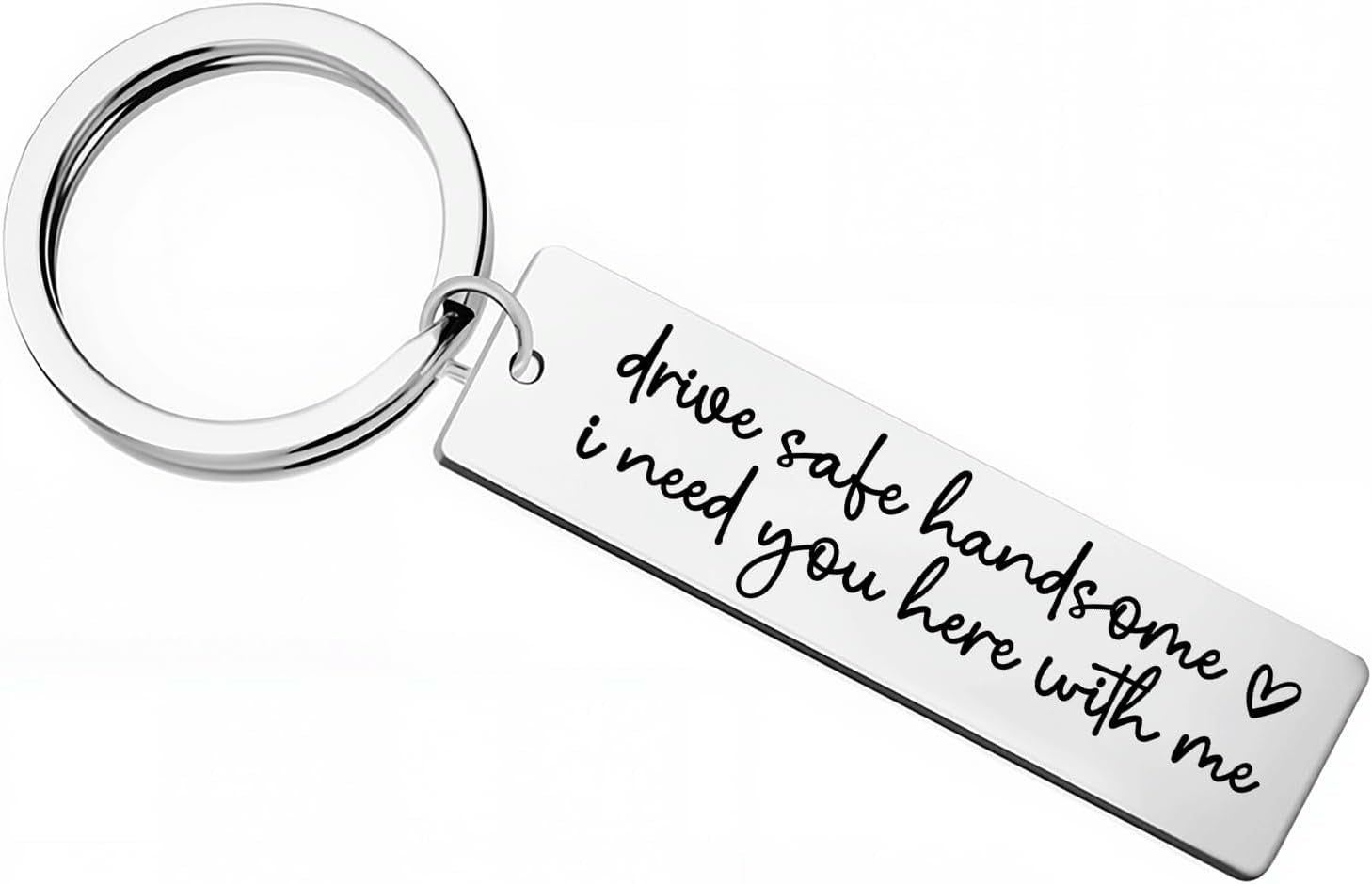 Drive Safe Handsome I Need You Here with Me Couple Gift for Him Trucker New Driver Keychain for Husband Travel Gift
