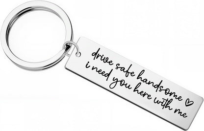 Drive Safe Handsome I Need You Here with Me Couple Gift for Him Trucker New Driver Keychain for Husband Travel Gift