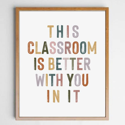 This Classroom Is Better with You in It, Positive Motivational Wall Decor, Signs for Teachers, Class Room Welcome, Boho Classroom Decor, Safe Space, Unframed (11X14 INCH)