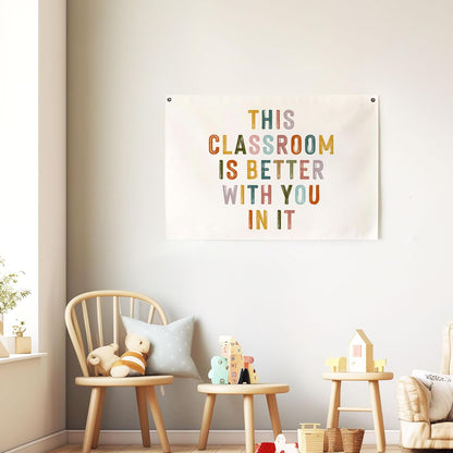 This Classroom Is Better with You in It Cavas Banner, Classroom Tapestry, Welcome Classroom Cavas Flag, Back to School Decor, Positive Classroom Sign, Kids Affirmation Hanging Banners (20X28Inch)