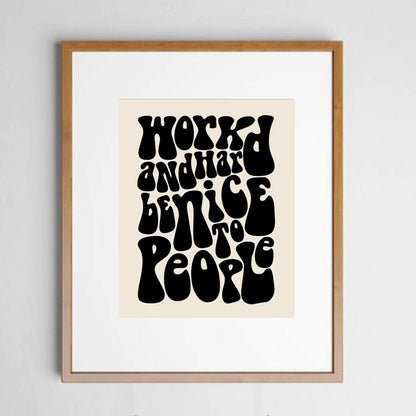 Work Hard Print, Office Wall Art, Be Nice to People, Retro 70S Home Decor, Retro Typography Wall Art, Motivational Print, Positive Mindset, Inspirational Decor Gifts Art, Unframed (11X14 INCH, Black)