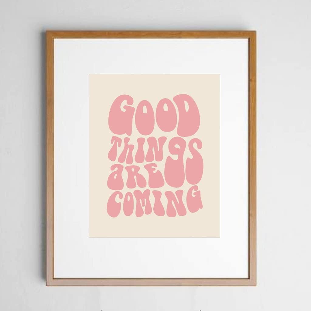 Good Things Are Coming Art Print Manifest Wall Art Inspiration Print Affirmation Art Retro Quote Wall Print Self Love Living Room Decor Dorm Decor Unframed (11X14 INCH, Pink)