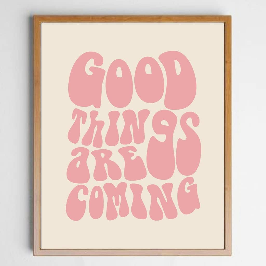 Good Things Are Coming Art Print Manifest Wall Art Inspiration Print Affirmation Art Retro Quote Wall Print Self Love Living Room Decor Dorm Decor Unframed (11X14 INCH, Pink)