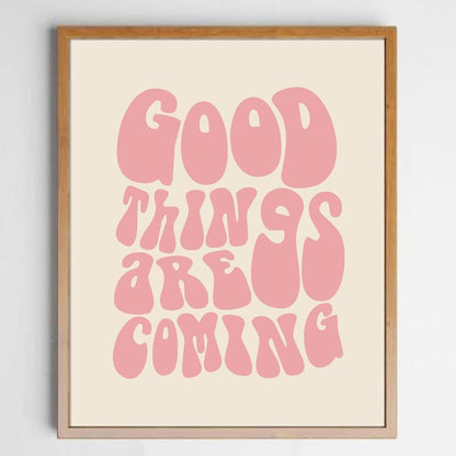 Good Things Are Coming Art Print Manifest Wall Art Inspiration Print Affirmation Art Retro Quote Wall Print Self Love Living Room Decor Dorm Decor Unframed (11X14 INCH, Pink)